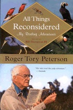 Item #12782 All Things Reconsidered: My Birding Adventures [PB]. Roger Tory PETERSON.