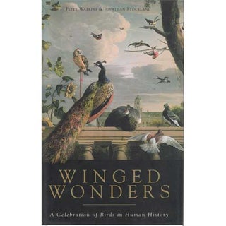 Item #12800 Winged Wonders: A Celebration of Birds in Human History. Peter WATKINS, Jonathan...