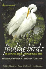 Item #12812 Finding Birds on the Great Texas Coastal Birding Trail. Ted Lee Jr. EUBANKS, Robert...