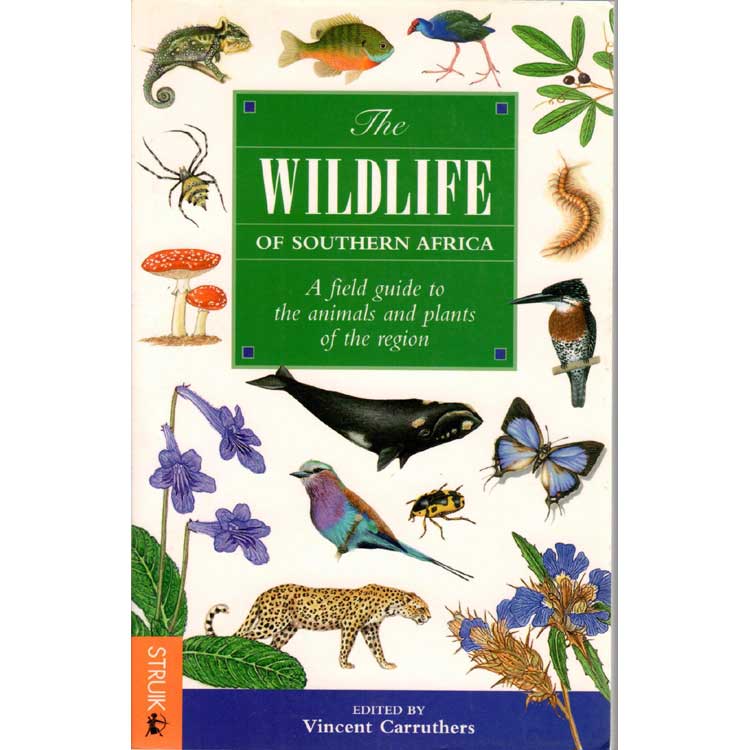 Item #12841 The Wildlife of Southern Africa: A Field Guide to the Animals and Plants of the Region. Vincent CARRUTHERS.