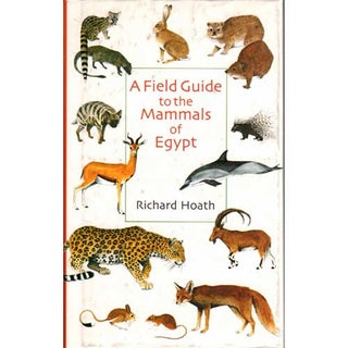 Item #12842U A Field Guide to the Mammals of Egypt. Richard HOATH