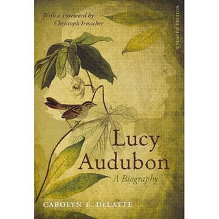Item #12856 Lucy Audubon: A Biography. Updated edition. Carolyn E. DELATTE