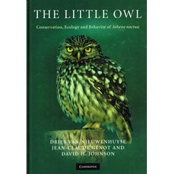 Item #12889H The Little Owl: Conservation, Ecology and Behavior of Athene noctua. Dries VAN NIEUWENHUYSE, Jean-Claude GÉNOT, David H. JOHNSON.