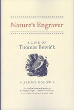 Item #12933 Nature's Engraver: A Life of Thomas Bewick. Jenny UGLOW