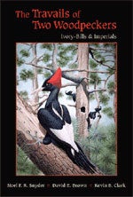 Item #12934U The Travails of Two Woodpeckers: Ivory-Bills and Imperials. Noel F. R. SNYDER, David...