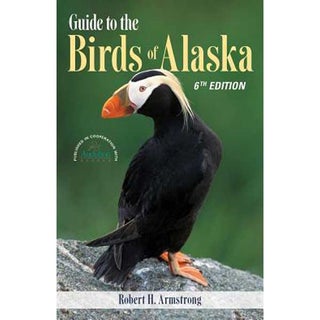 Item #12957 Guide to the Birds of Alaska, 6th edition. Robert H. Armstrong