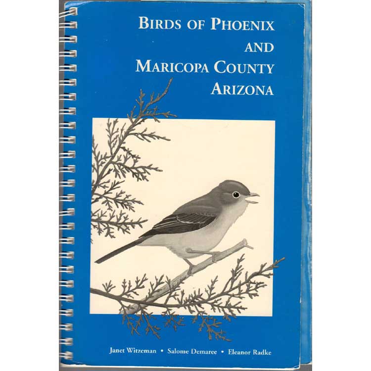 Item #12992U Birds of Phoenix and Maricopa County Arizona. Second edition [DAMAGED]. Janet Lauster Witzeman, Salome Ross Demaree, Eleanor Leland Radke.