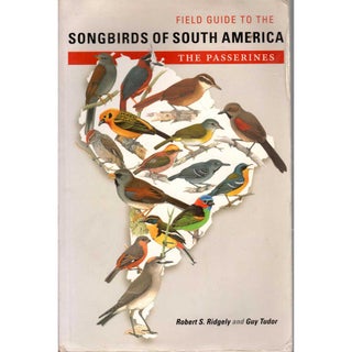 Item #13028U Field Guide to the Songbirds of South America: The Passerines. Robert S. RIDGELY