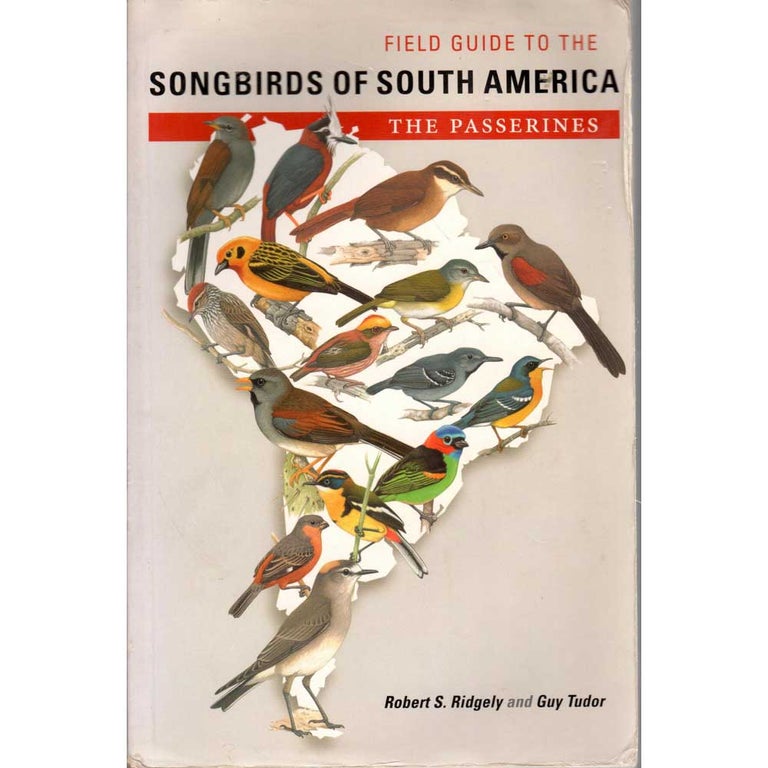Item #13028U Field Guide to the Songbirds of South America: The Passerines. Robert S. RIDGELY.