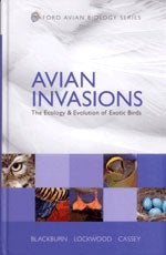 Item #13052 Avian Invasions: The Ecology & Evolution of Exotic Birds. Tim M. Blackburn, Julie L. Lockwood, Phillip Cassey.