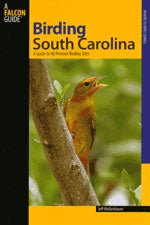 Item #13091 Birding South Carolina: A Guide to 40 Premier Birding Sites. Jeff MOLLENHAUER
