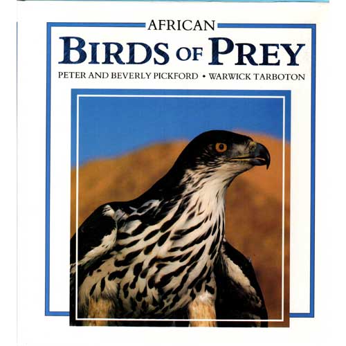 Item #13240 African Birds of Prey. Warwick Tarboton, Beverly Pickford, Peter Pickford.