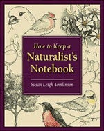 Item #13243 How to Keep a Naturalist's Notebook. Susan Leigh Tomlinson
