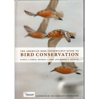 Item #13253U The American Bird Conservancy Guide to Bird Conservation. Daniel J. Lebbin, Michael...