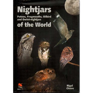 Item #13255U Nightjars, Potoos, Frogmouths, Oilbird, and Owlet-Nightjars of The World. Nigel Cleere