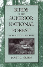 Item #13403 Birds of the Superior National Forest: An Annotated Checklist. Janet C. Green