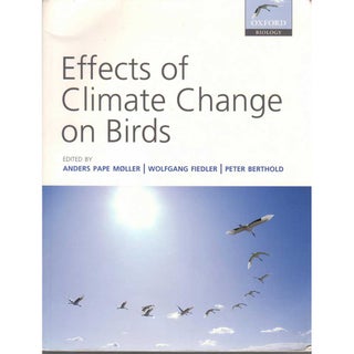 Item #13493U Effects of Climate Change on Birds [PB]. Anders Pape MOLLER, Wolfgang FIEDLER, Peter...