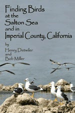 Item #13506 Finding Birds at the Salton Sea and in Imperial County, California. Henry Detwiler,...