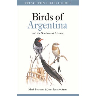 Item #13579 Birds of Argentina and the South-West Atlantic. Princeton Field Guides. Mark Pearman,...