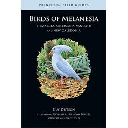 Item #13581 Birds of Melanesia: Bismarcks, Solomons, Vanuatu and New Caledonia. Guy Dutson