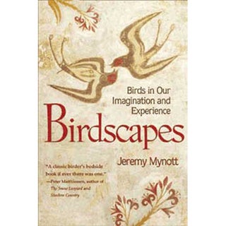 Item #13606 Birdscapes: Birds in Our Imagination and Experience [PB]. Jeremy MYNOTT