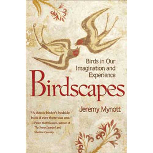 Item #13606 Birdscapes: Birds in Our Imagination and Experience [PB]. Jeremy MYNOTT.