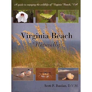 Item #13607 Virginia Beach Naturally: A Guide to Enjoying the Wildlife of Virginia Beach, VA....