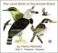 Item #13619 The Land Birds of Southeast Brazil: Disc 1: Non-Oscines [CD-Rom]. Heinz REMOLD