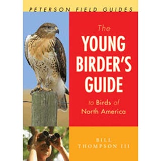Item #13622 Peterson Field Guides: The Young Birder's Guide to Birds of North America. Bill III...