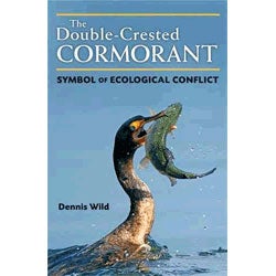 Item #13678 Double-Crested Cormorant: Symbol of Ecological Conflict. Dennis Wild