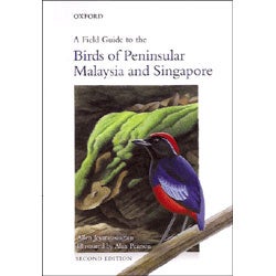 Item #13691 A Field Guide to the Birds of Peninsular Malaysia and Singapore, Second Edition. Allen Jeyarajasingam, Alan Pearson.