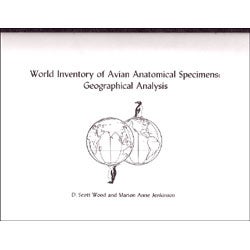 Item #13693 World Inventory of Avian Anatomical Specimens: Geographical Analysis. D. Scott Wood,...