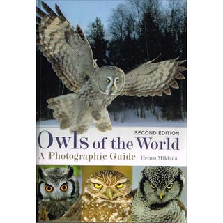 Item #13737-2E Owls of the World: A Photographic Guide, Second edition. Heimo Mikkola