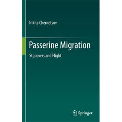 Item #13755 Passerine Migration: Stopovers and Flight. Nikita Chernetsov