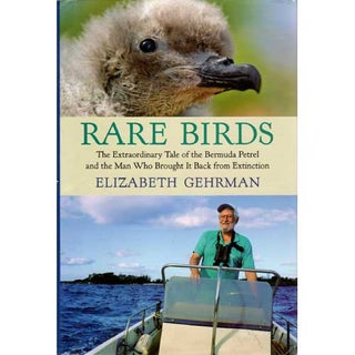 Item #13823 Rare Birds: The Extraordinary Tale of the Bermuda Petrel and the Man Who Brought It...