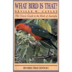 Item #13968 What Bird is That? The Classic Guide to the Birds of Australia. Neville W. Cayley