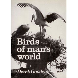 Item #13969 Birds of Man's World. Derek Goodwin