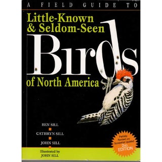 Item #14007U A Field Guide to Little-Known and Seldom-Seen Birds of North America, Second...