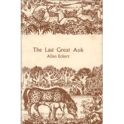 Item #14017 The Last Great Auk. Allan Eckert