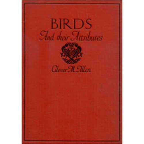 Item #14066 Birds and Their Attributes. Glover Morrill Allen.