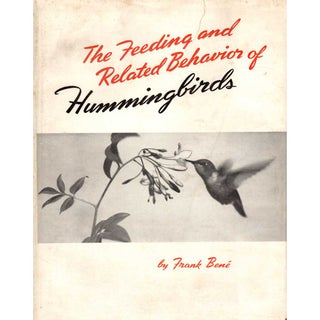 Item #14069 The Feeding and Related Behavior of Hummingbirds. Frank Bene