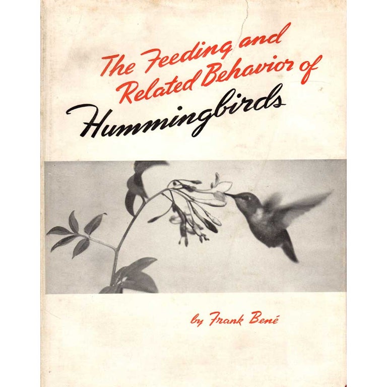 Item #14069 The Feeding and Related Behavior of Hummingbirds. Frank Bene.
