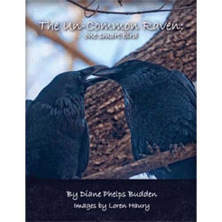 Item #14099 The Un-Common Raven: One Smart Bird. Diane Phelps Budden
