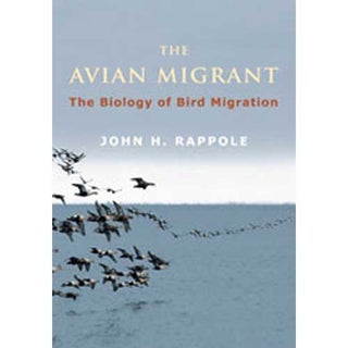 Item #14117 The Avian Migrant: The Biology of Bird Migration. John H. Rappole