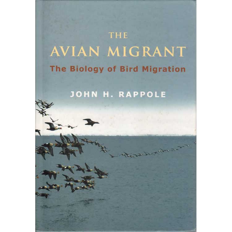 Item #14117U The Avian Migrant: The Biology of Bird Migration. John H. Rappole.