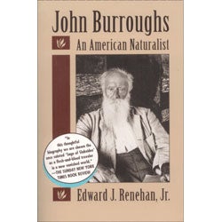 Item #14232 John Burroughs: An American Naturalist. Edward J. Renehan Jr