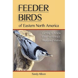 Item #14316 Feeder Birds of Eastern North America: Getting to Know Easy-to-Attract Backyard...