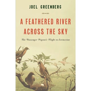 Item #14322P A Feathered River Across the Sky: The Passenger Pigeon's Flight to Extinction [PB]....