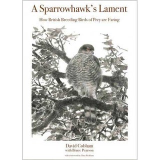 Item #14344P A Sparrowhawk's Lament: How British Breeding Birds of Prey Are Faring. David Cobham,...