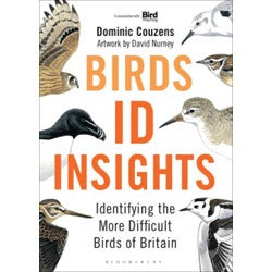 Item #14366 Birds: ID Insights-Identifying the More Difficult Birds of Britain. Dominic Couzens